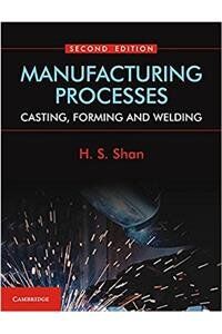 Manufacturing Processes: Casting, Forming, and Welding: Casting, Forming, and Welding