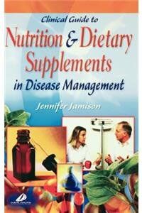 Clinical Guide to Nutrition and Dietary Supplements in Disease Management