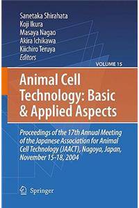 Animal Cell Technology: Basic & Applied Aspects: Proceedings of the 19th Annual Meeting of the Japanese Association for Animal Cell Technology (Jaact), Kyoto, Japan, September 25-28, 2006