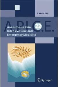 Anaesthesia, Pain, Intensive Care and Emergency A.P.I.C.E.: Proceedings of the 22st Postgraduate Course in Critical Medicine: Venice-mestre, Italy - November 9-11, 2007